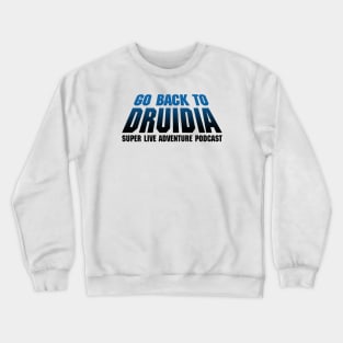 Go Back To Druidia Crewneck Sweatshirt